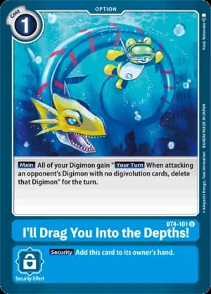I'll Drag You Into the Depths!