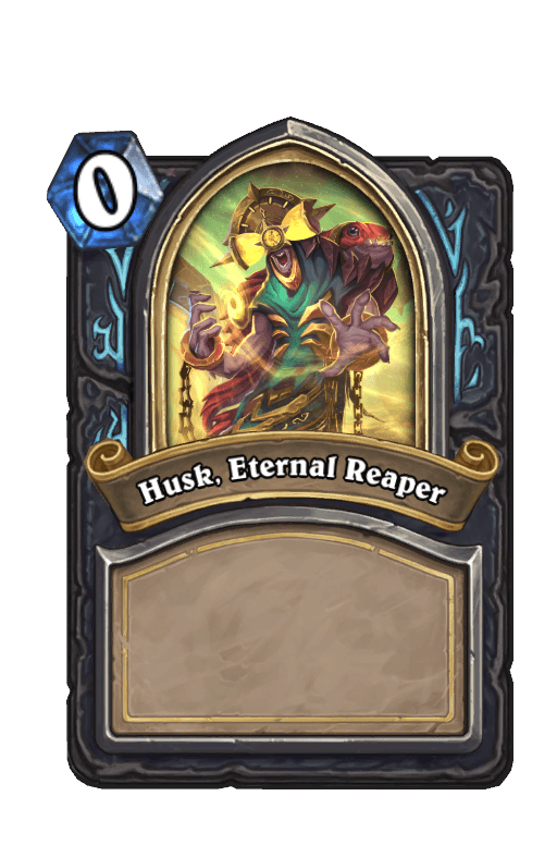 Husk, Eternal Reaper