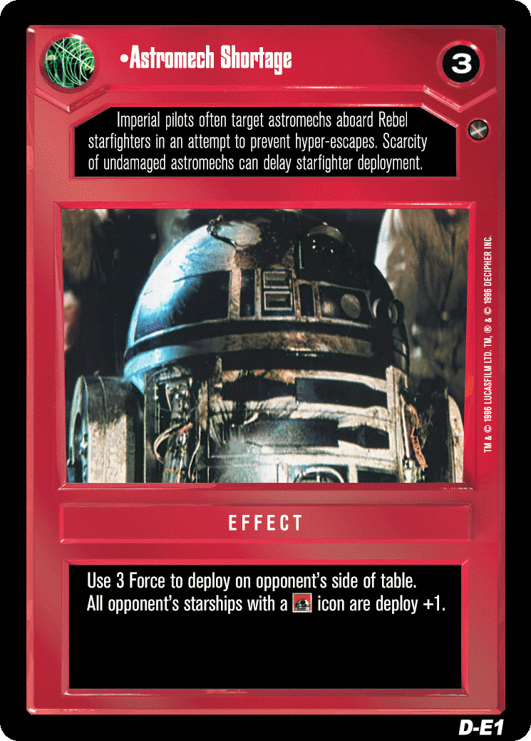 •Astromech Shortage