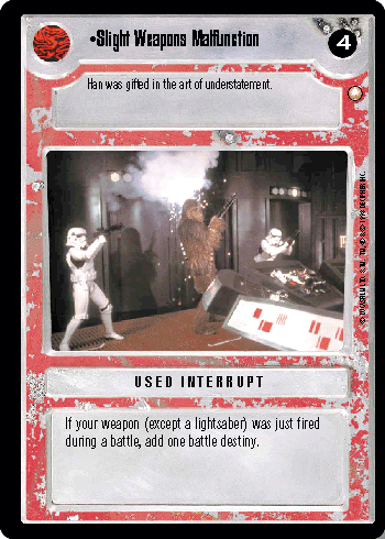•Slight Weapons Malfunction