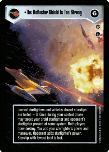 •The Deflector Shield Is Too Strong