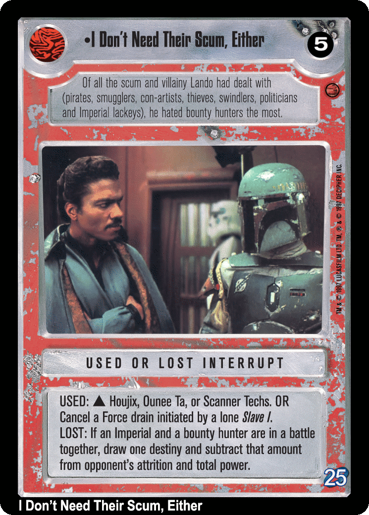 •I Don't Need Their Scum, Either (V)